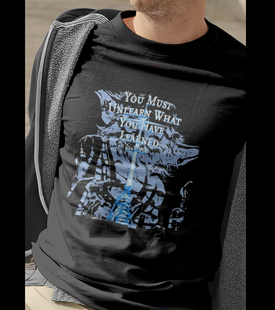 Yoda You Must Unlearn What You Have Learned Jedi Wisdom T-Shirt
