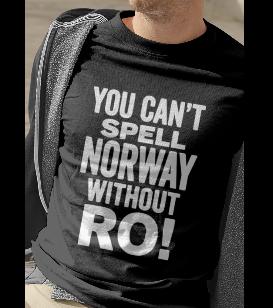 You Can't Spell Norway Without Ro Fun T-Shirt