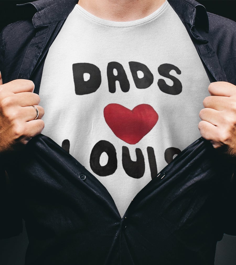 Dads Heart Louis Appreciation T-Shirt