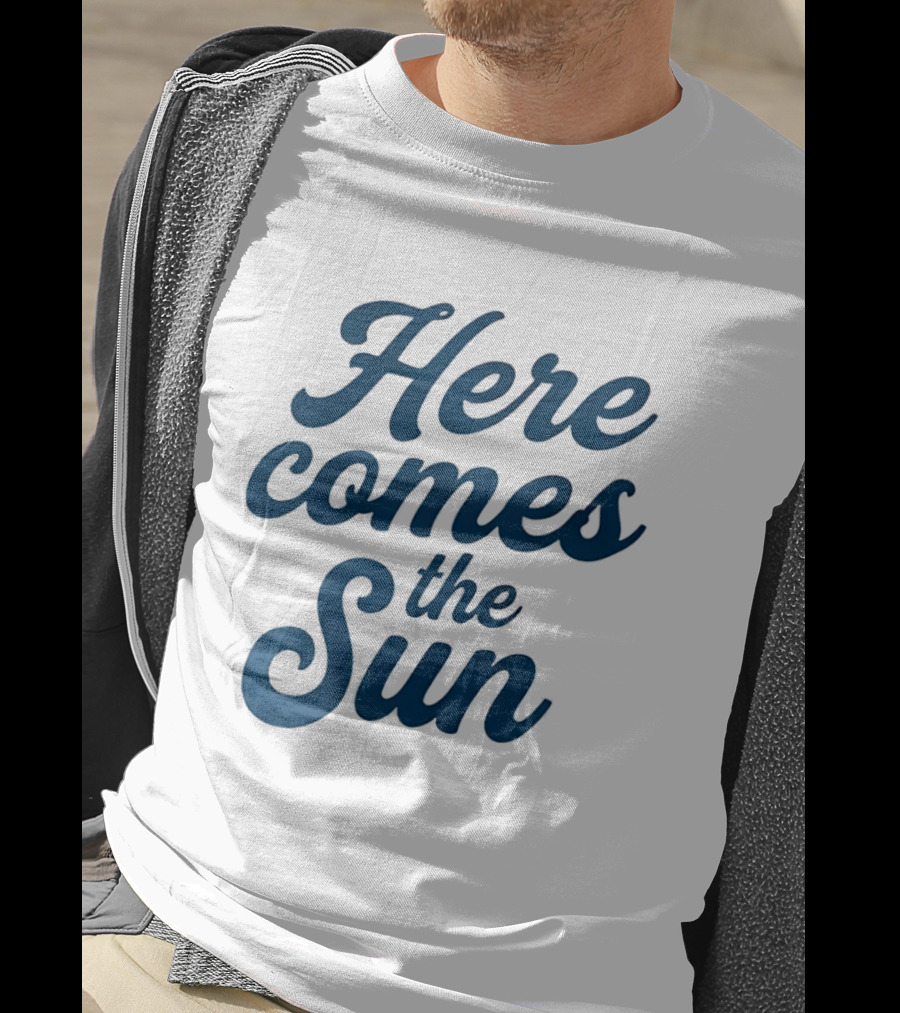 Here Comes The Sun Inspirational Sunshine T-Shirt