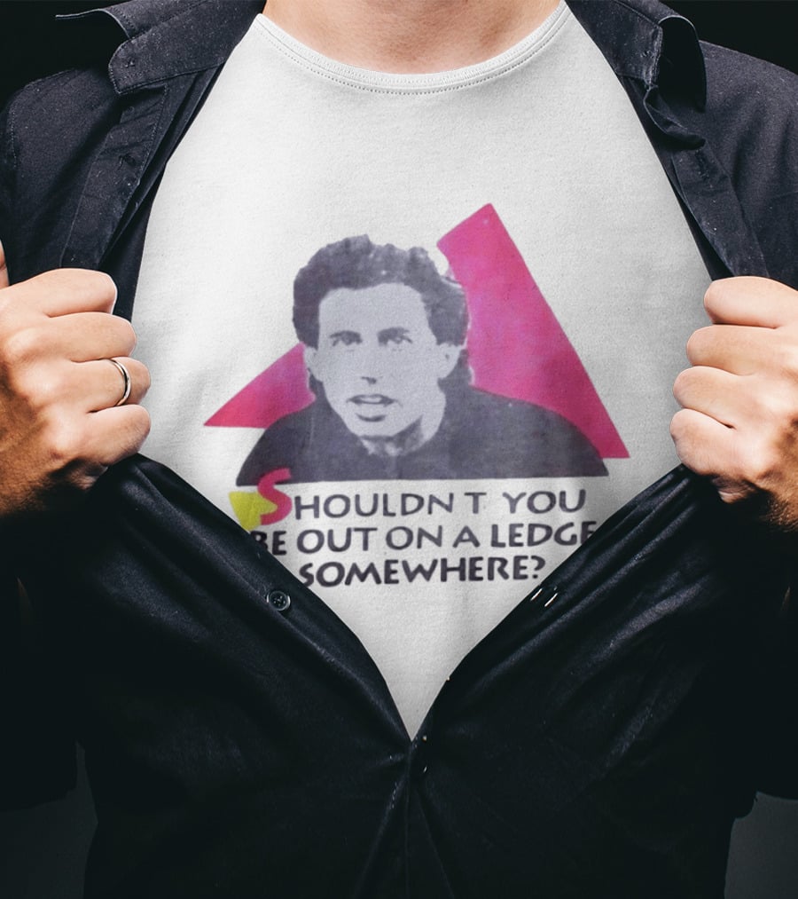 Jerry Seinfeld Shouldn't You Be Out On A Ledge Somewhere Triangular T-Shirt