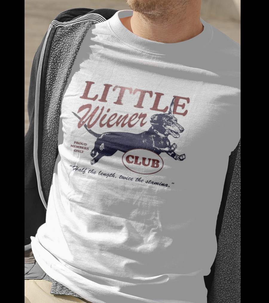 Little Wiener Club Half The Length Twice The Stamina T-Shirt