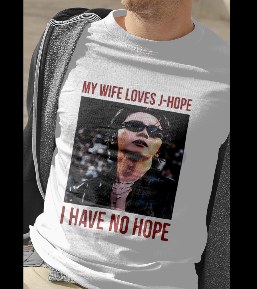 My Wife Loves J Hope I Have No Hope Fan Humor With Sunglasses Image T-Shirt