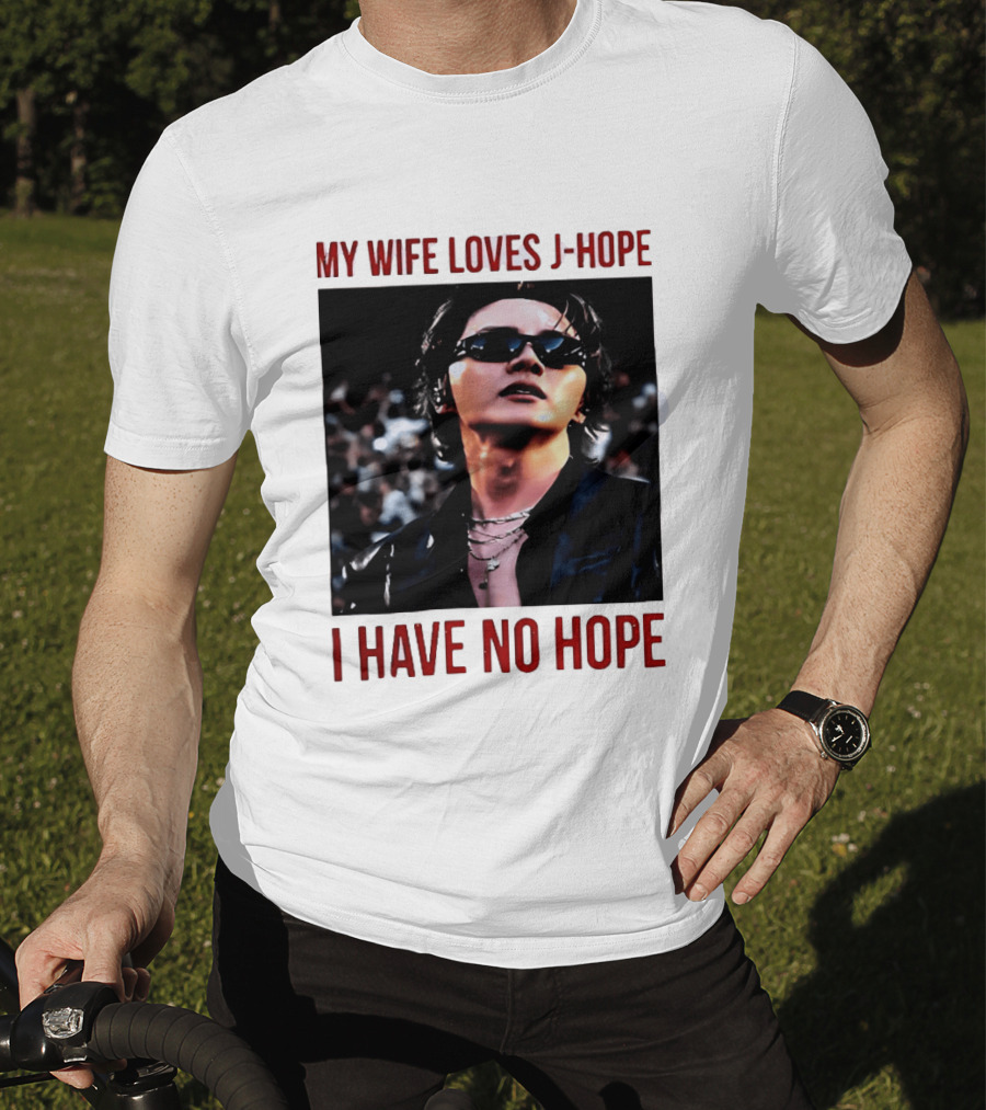 My Wife Loves J Hope I Have No Hope Fan Humor With Sunglasses Image T-Shirt