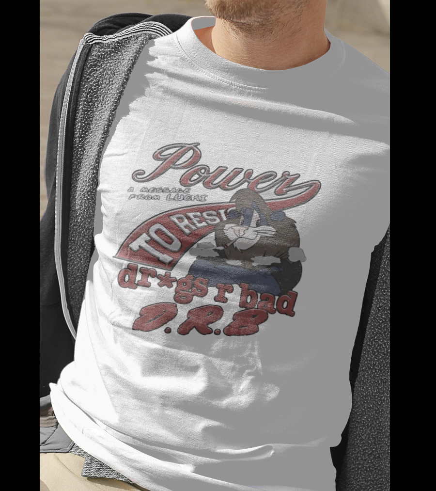 Power To Resist A Message From Lucki Rabbit Dr*gs R Bad D.R.B T-Shirt