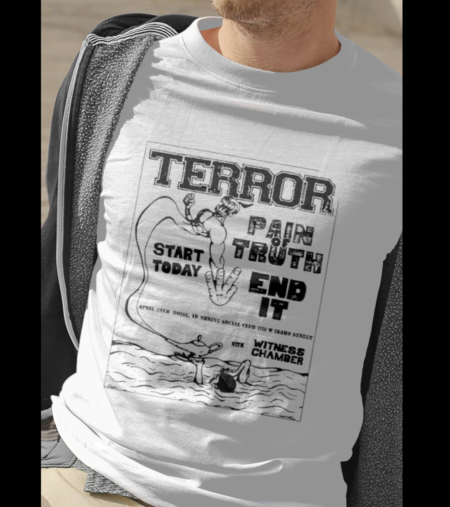 Terror Pain Truth End It Witness Chamber Boise Idaho Shrine Social Club Start Today T-Shirt