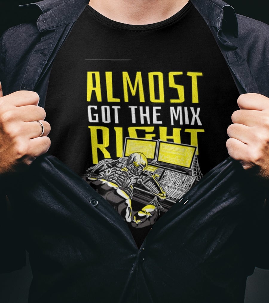 Skeleton Sound Engineer Almost Got The Mix Right Audio Mixing Humor T-Shirt