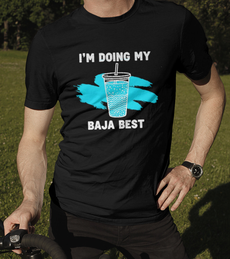 I'm Doing My Baja Best Cup Wave Blue Splash T-Shirt