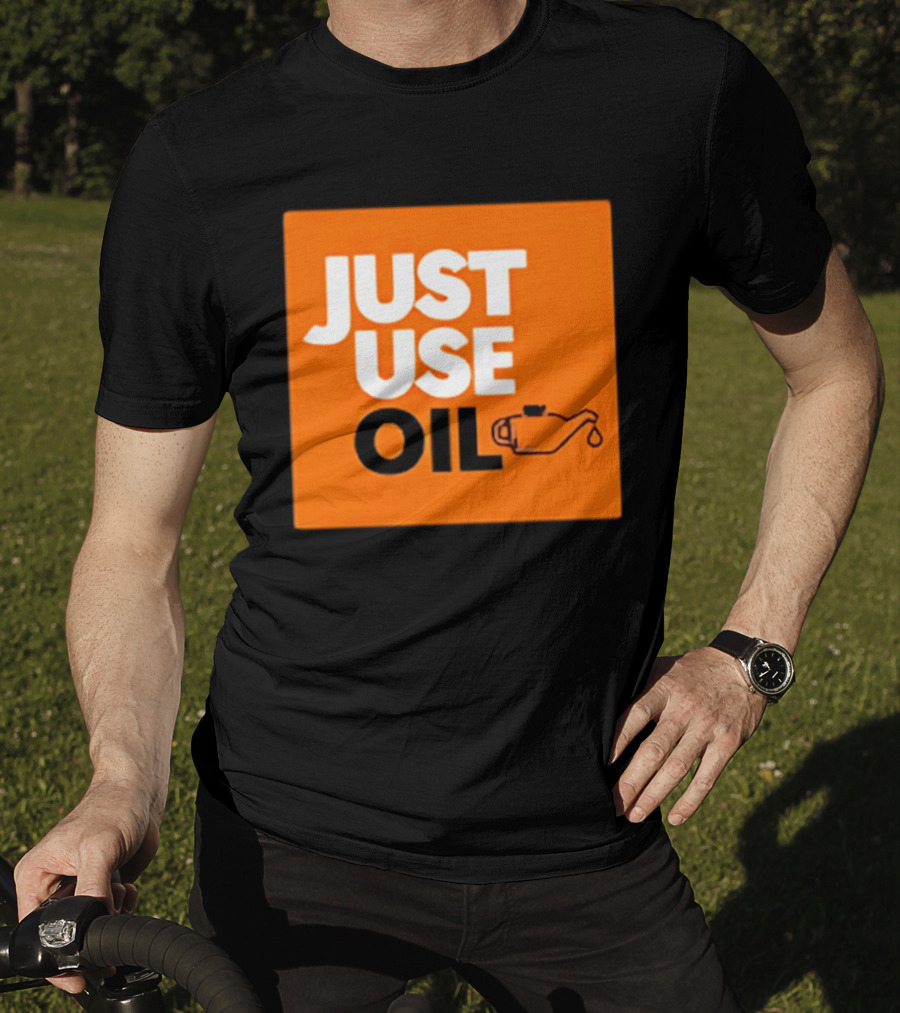 Just Use Oil Orange Oil Can T-Shirt