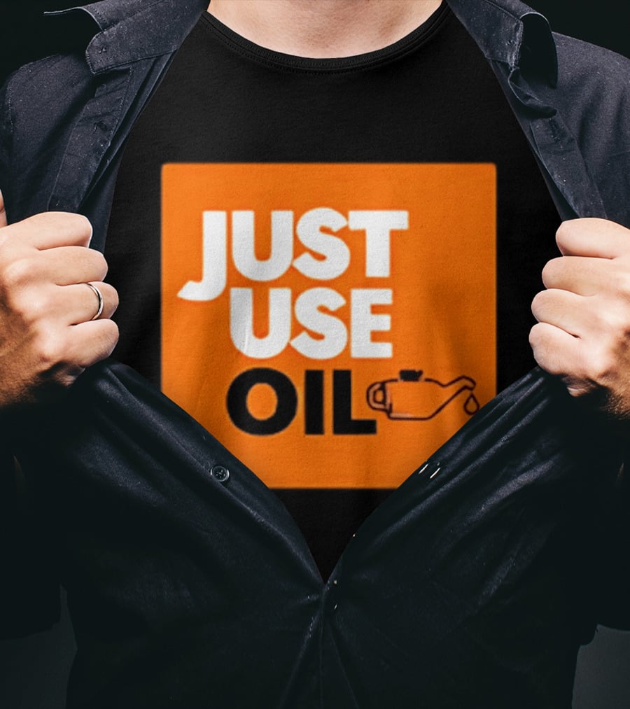 Just Use Oil Orange Oil Can T-Shirt