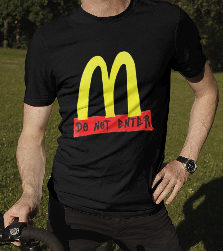 Do Not Enter They're Poisoning Us With The Food McDonald Two Sided T-Shirt