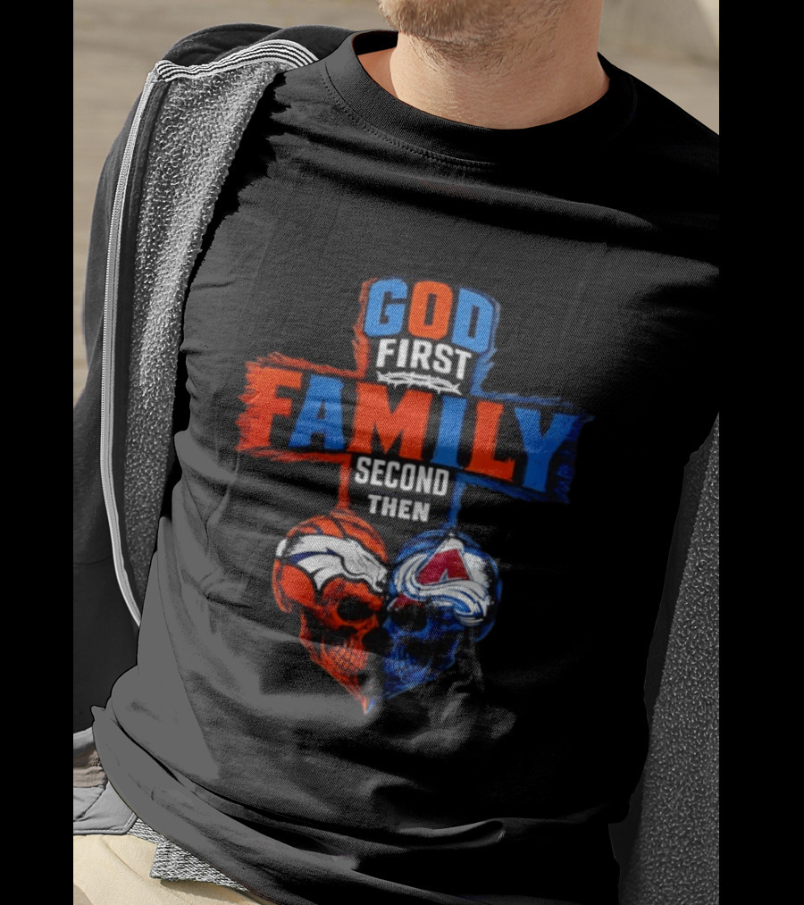God First Family Second Then Denver Broncos Colorado Avalanche Skull Heart T-Shirt