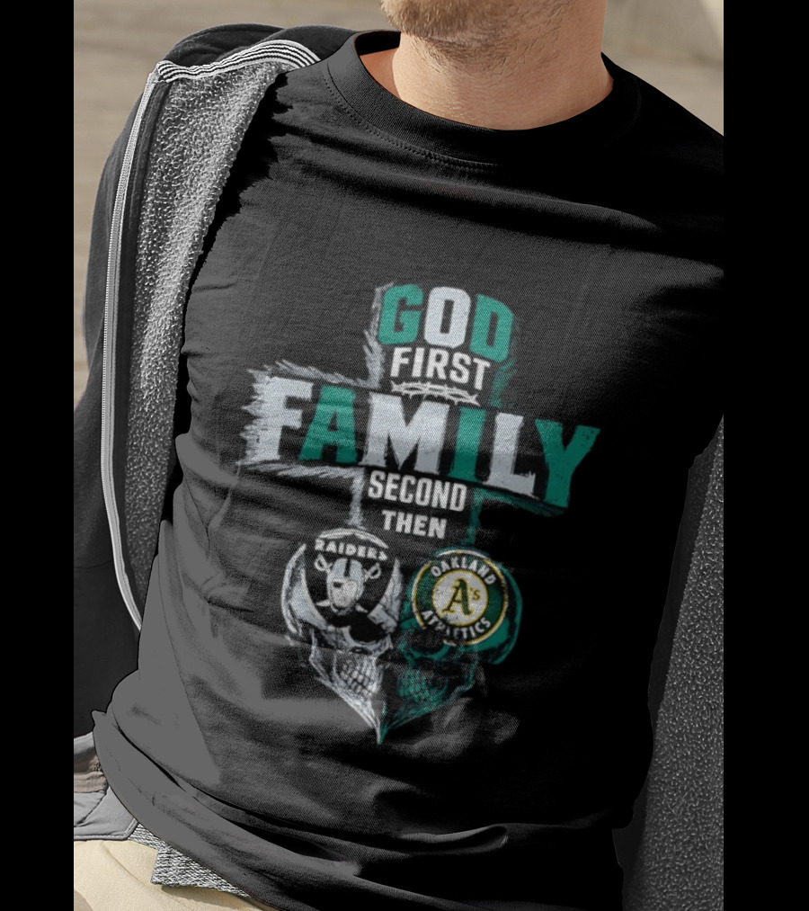 God First Family Second Then Oakland Raiders Oakland Athletics Skull Heart T-Shirt