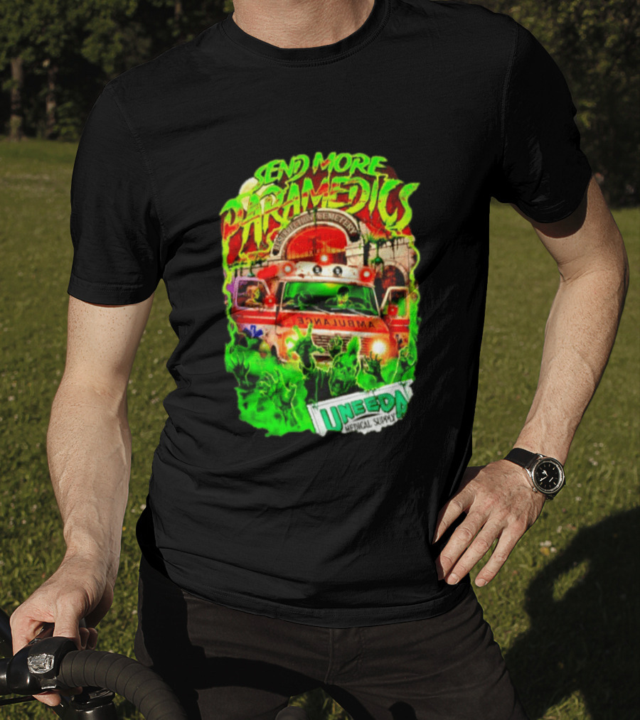 Send More Paramedics Ambulance At Resurrection Cemetery Uneeda Medical Supply T-Shirt
