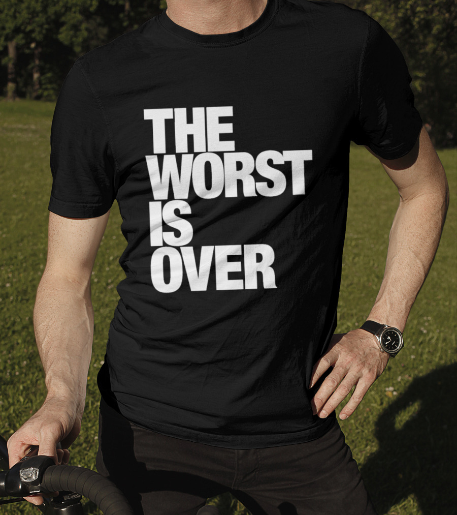 The Worst Is Over Positive Message T-Shirt