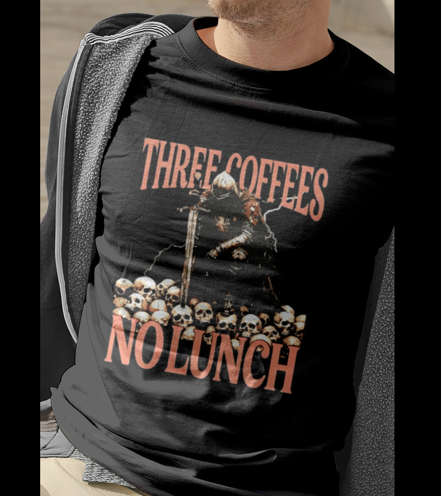 Three Coffees No Lunch Knight Skull Coffee Lover T-Shirt