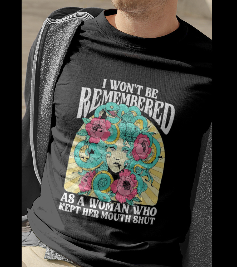 Medusa I Won't Be Remembered As A Woman Who Kept Her Mouth Shut Blossoms And Snakes T-Shirt