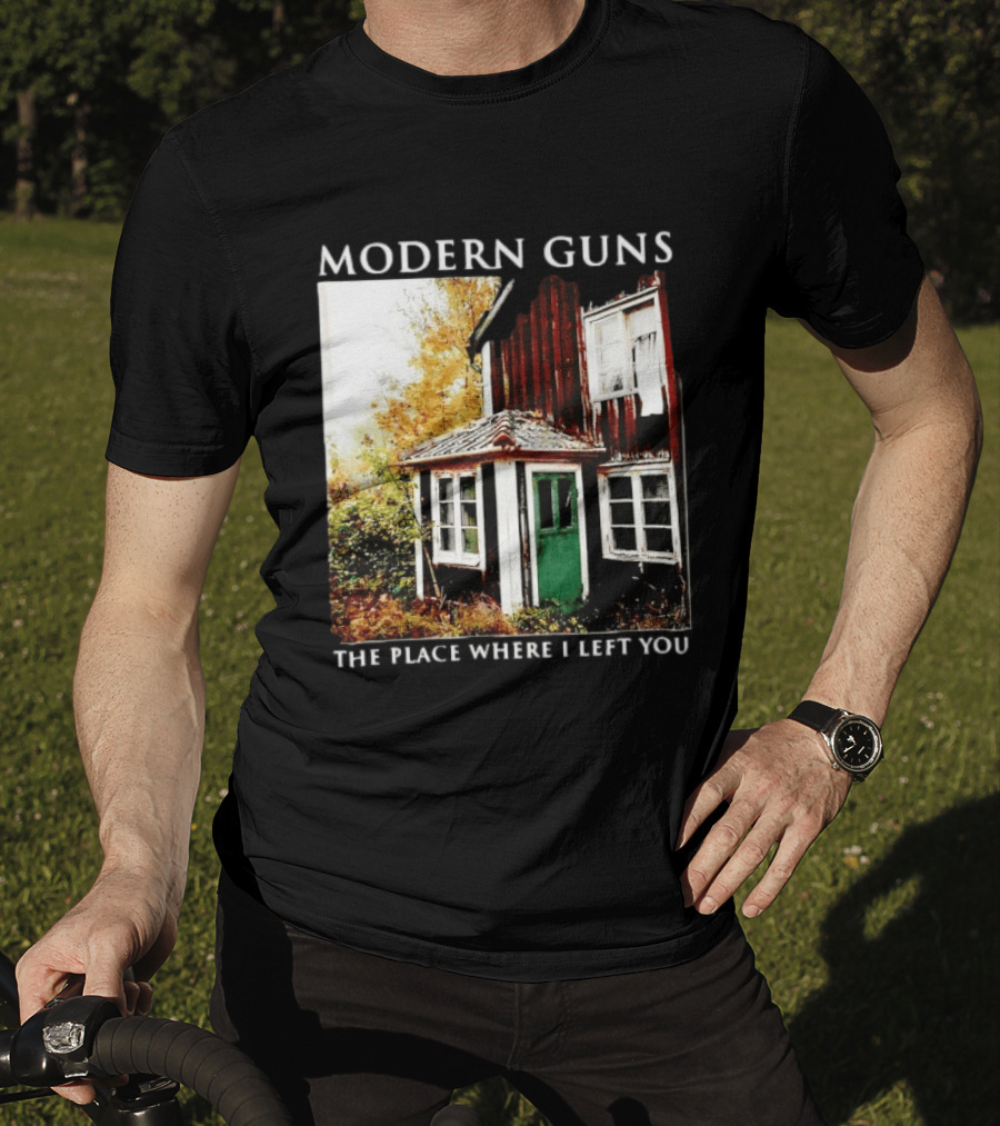 Modern Guns The Place Where I Left You Abandoned Rustic House T-Shirt