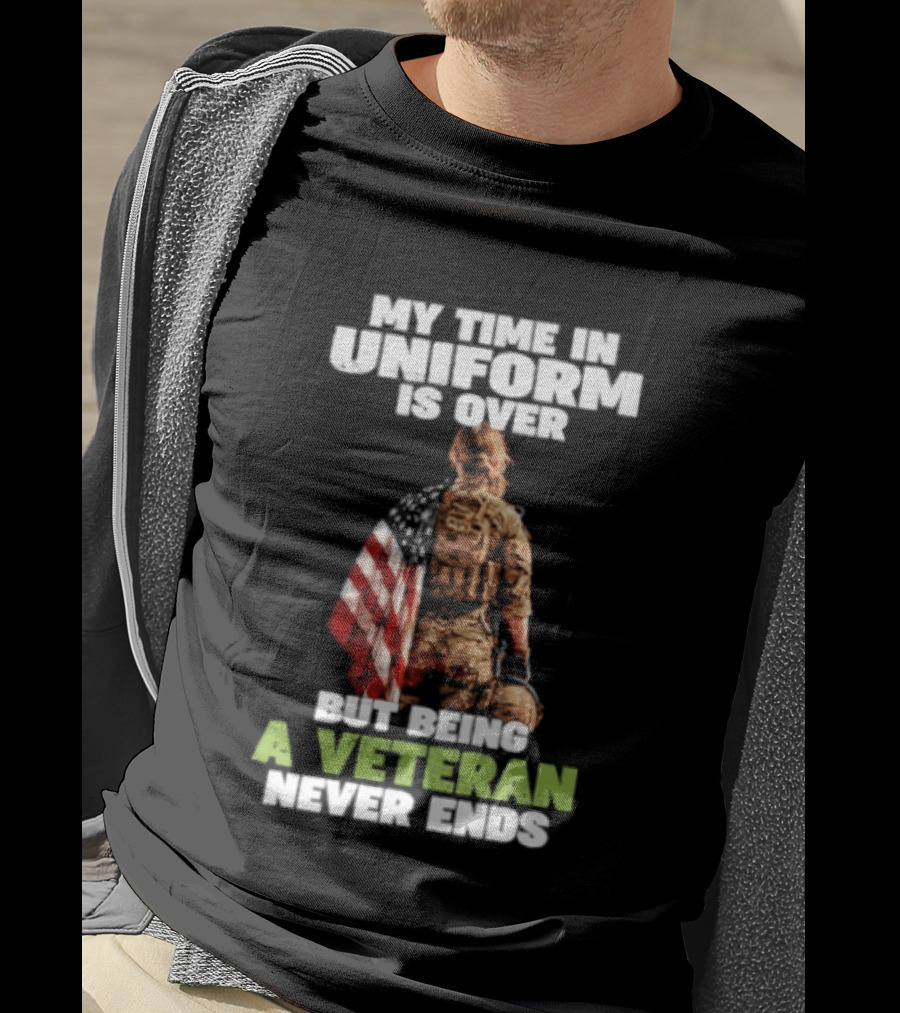 My Time In Uniform Is Over But Being A Veteran Never Ends American Flag Soldier Kneeling T-Shirt