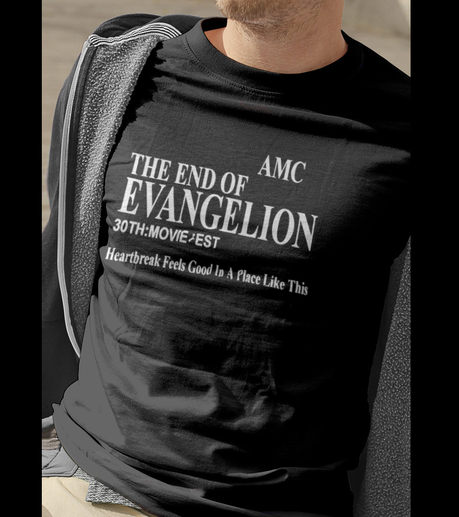 AMC The End Of Evangelion 30th Movie Fest Heartbreak Feels Good In A Place Like This T-Shirt