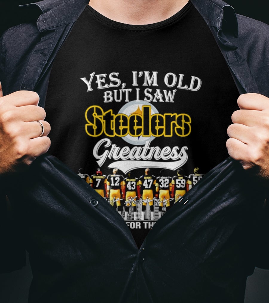 Pittsburgh Steelers Greatness Yes I'm Old But I Saw Thank You For The Memories T-Shirt