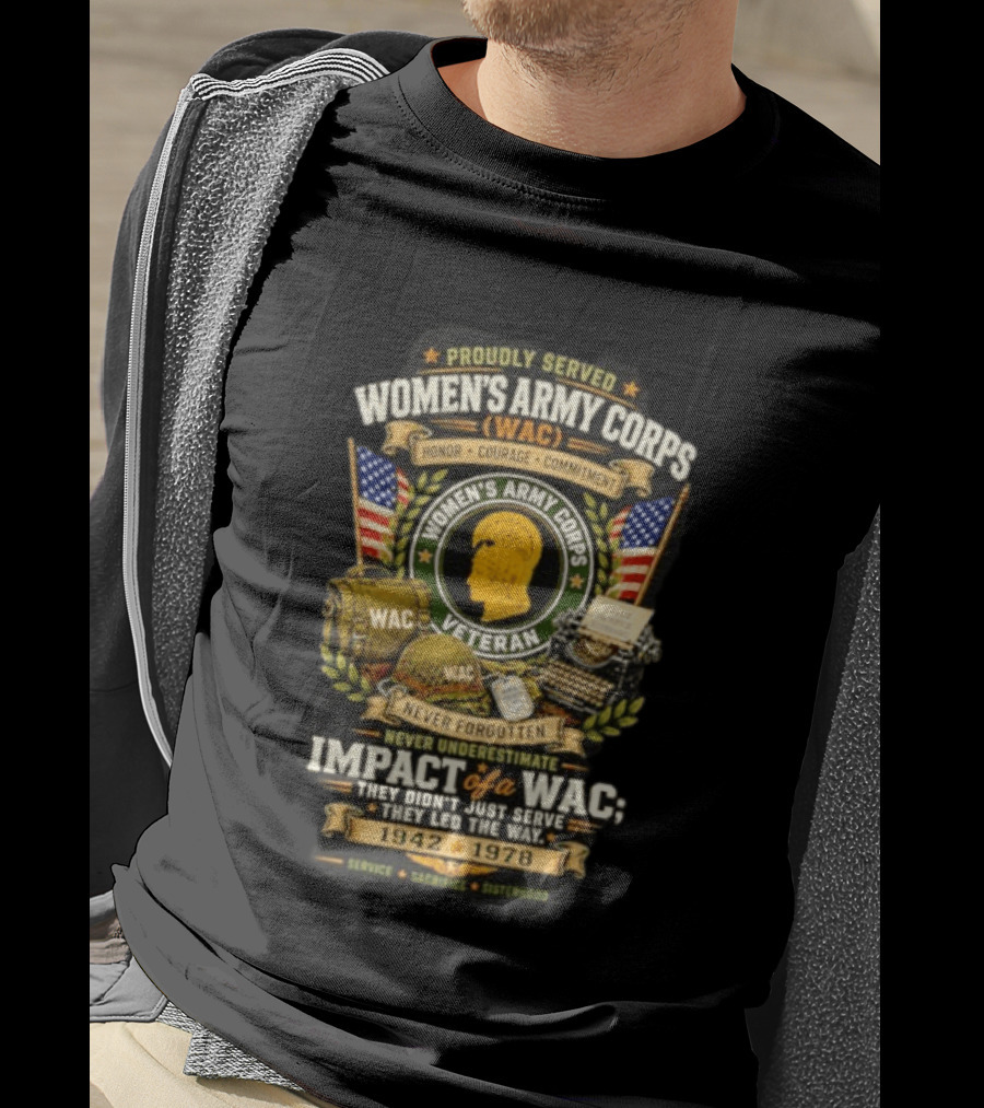 Proudly Served Women's Army Corps WAC Veteran Honor Courage Commitment Impact Never Underestimate 1942 1978 T-Shirt