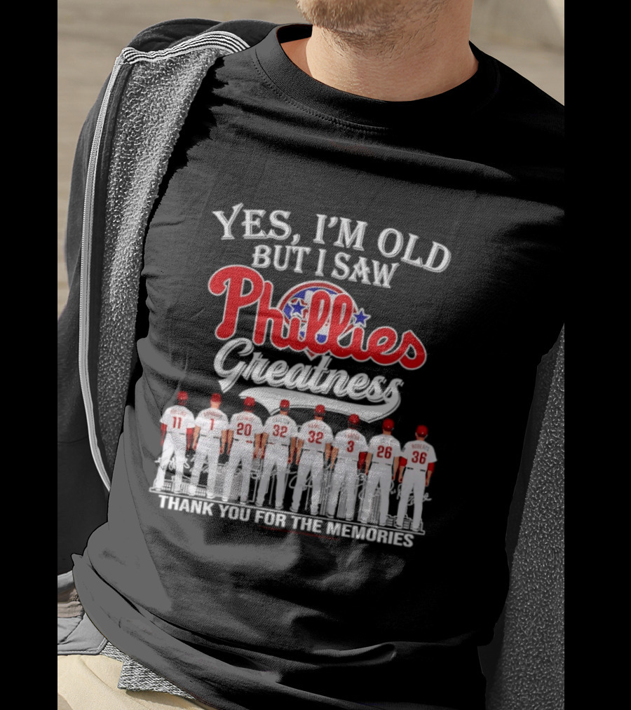 Yes I'm Old But I Saw Phillies Greatness Thank You For The Memories Signatures T-Shirt