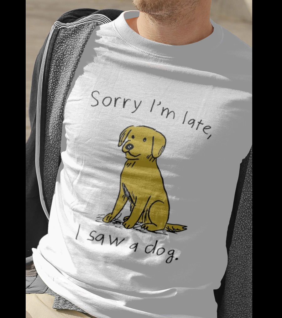 Sorry I'm Late I Saw A Dog Golden Retriever Classic Humor T-Shirt