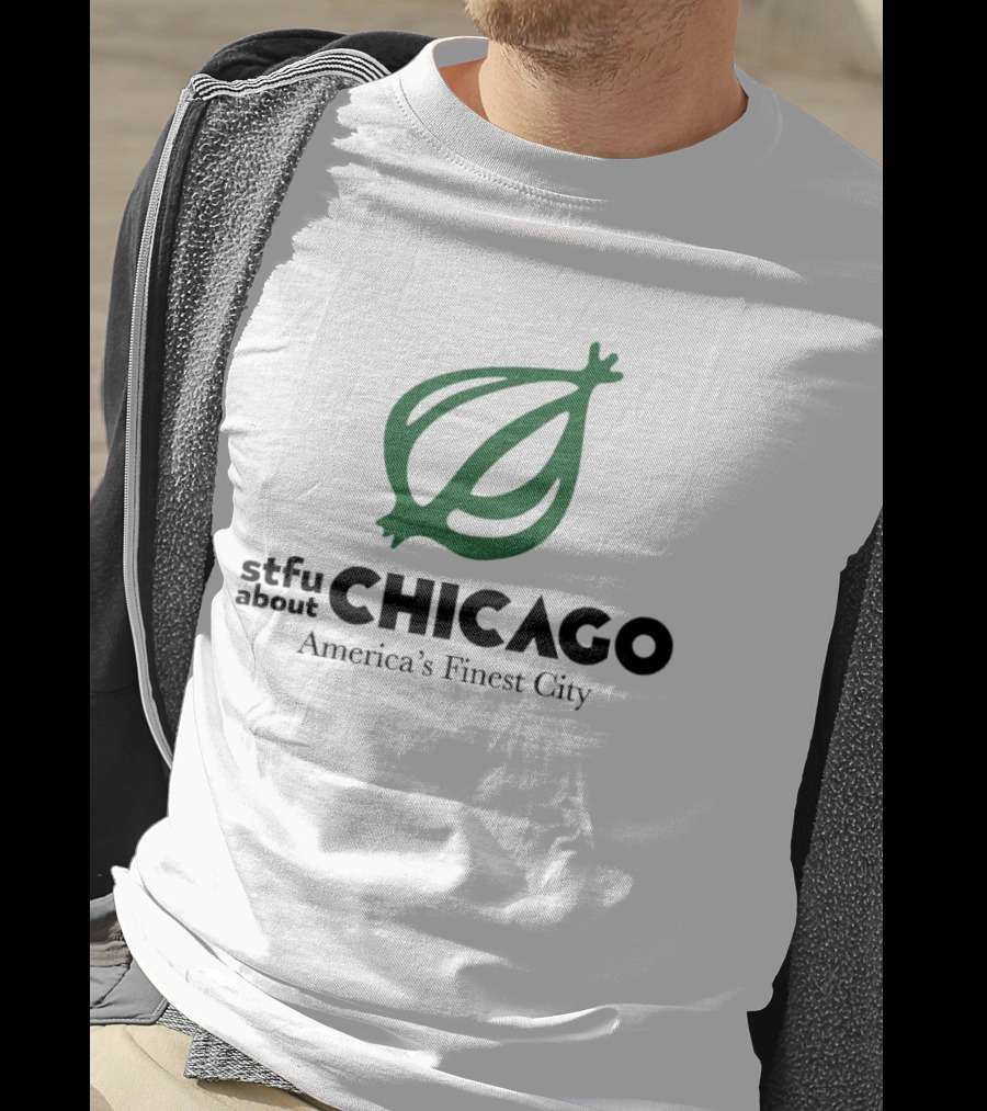 Stfu About Chicago America's Finest City Onion T-Shirt