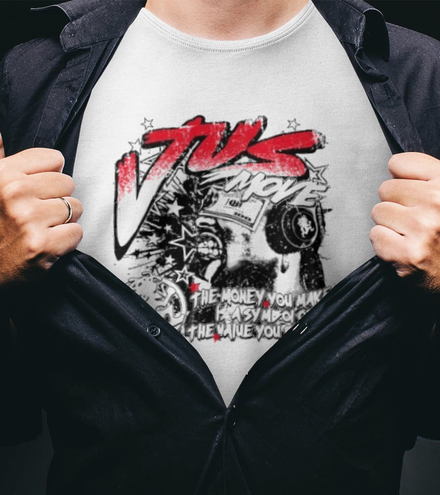 Tus Move The Money You Make Is Symbolic Of The Value You Create T-Shirt