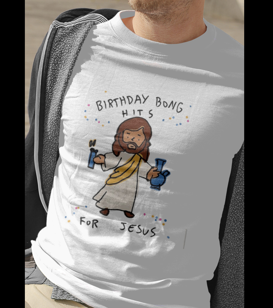 Birthday Bong Hits For Jesus Stoner Humor Christianity Cannabis T-Shirt