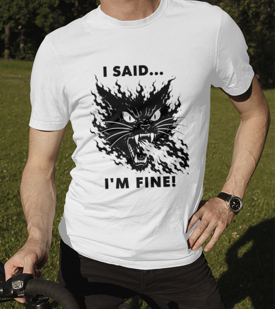 I Said I'm Fine Flaming Black Cat Sarcasm T-Shirt