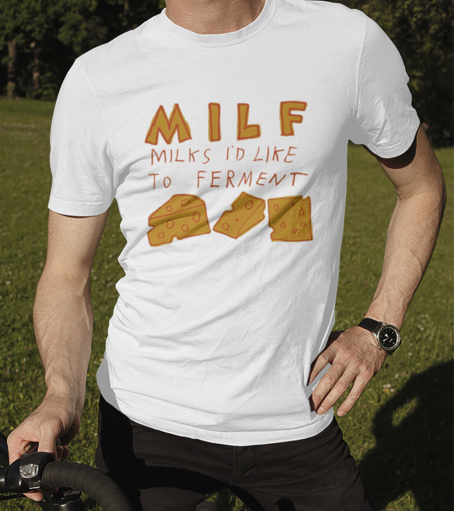 MILF Milks I'd Like To Ferment Cheese Trio T-Shirt