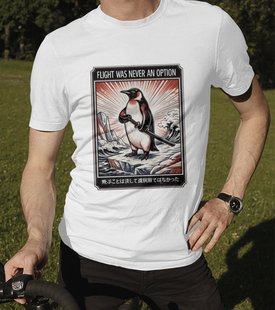 Flight Was Never An Option Penguin Samurai Sword Japanese T-Shirt