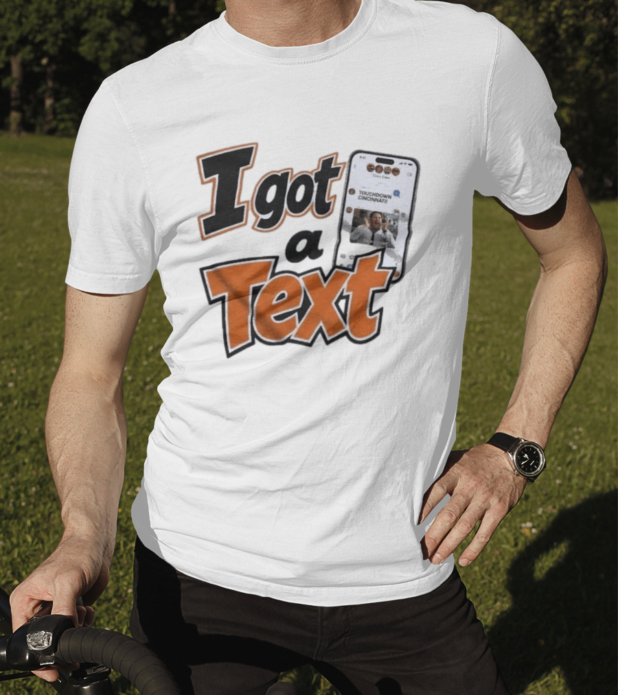 I Got A Text Touchdown Cincinnati Bengals T-Shirt