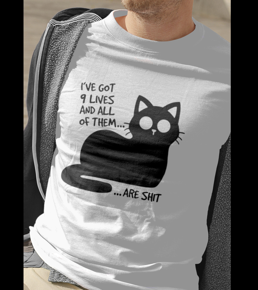 I've Got 9 Lives And All Of Them Are Shit Cat T-Shirt