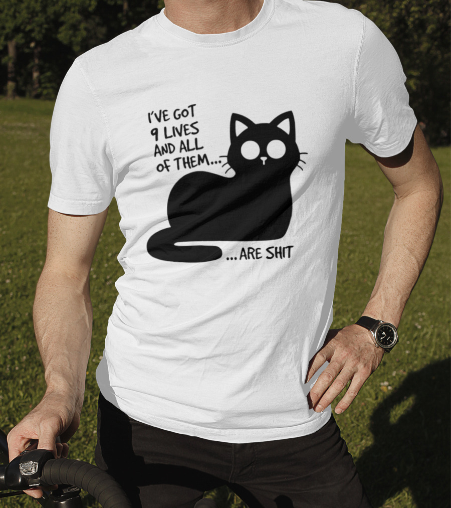 I've Got 9 Lives And All Of Them Are Shit Cat T-Shirt