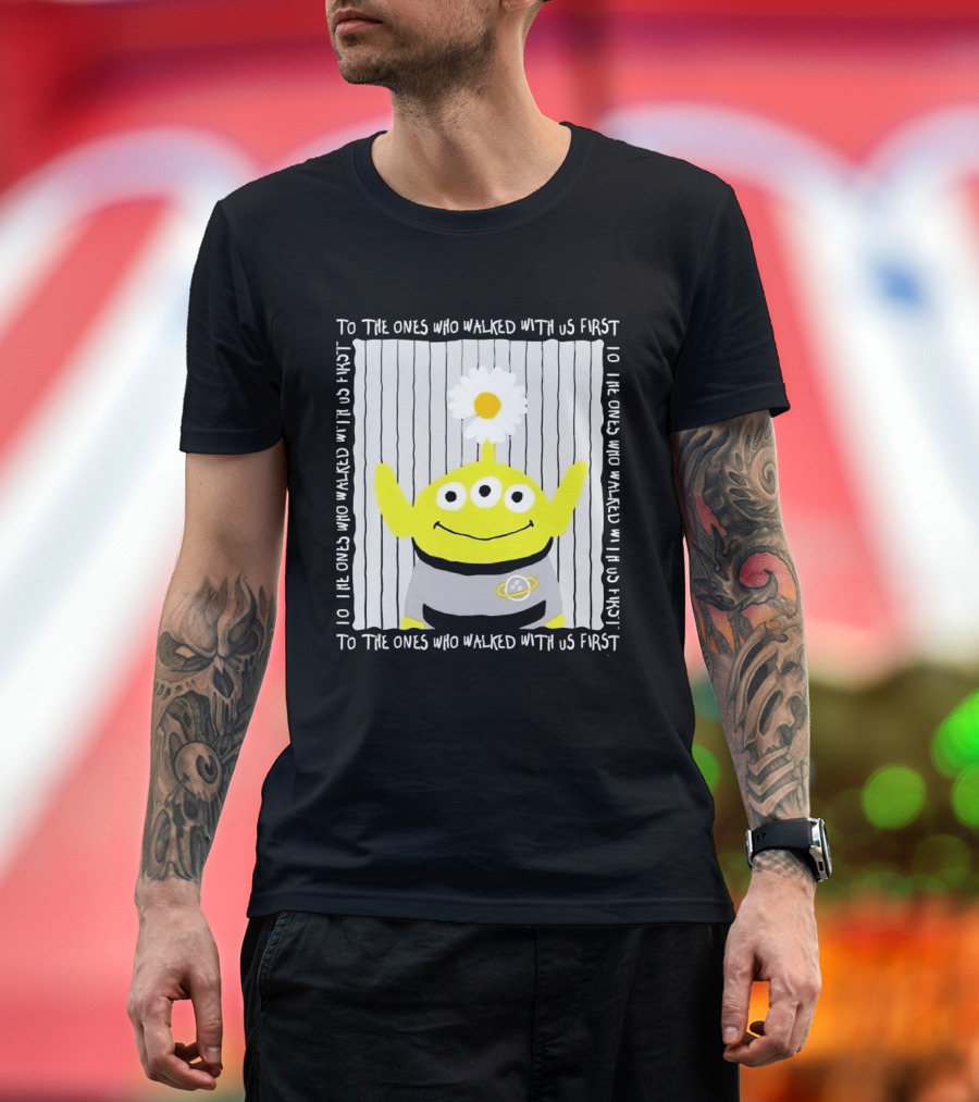 To The Ones Who Walked With Us First Toy Story Alien With Flower Planet T-Shirt