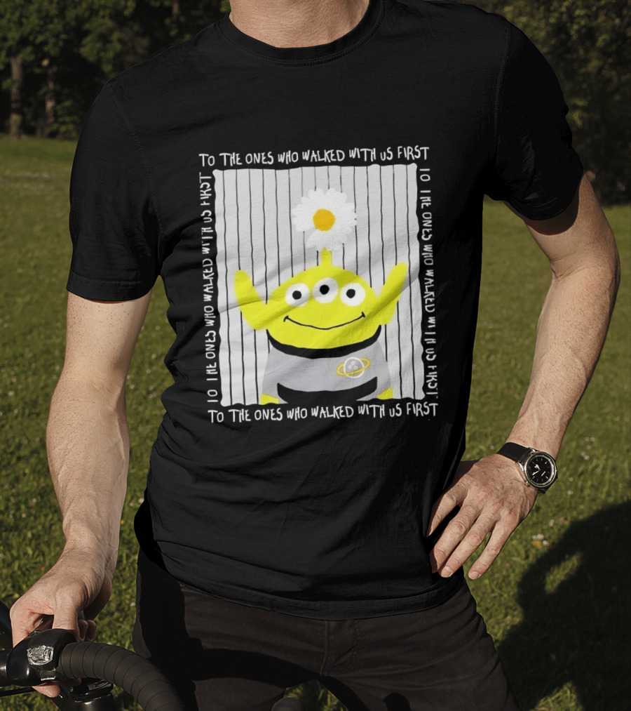 To The Ones Who Walked With Us First Toy Story Alien With Flower Planet T-Shirt