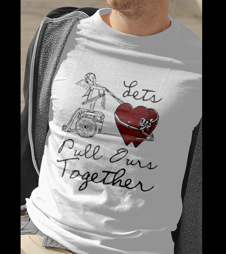 Let's Pull Ours Together Cupid Heart Cart T-Shirt