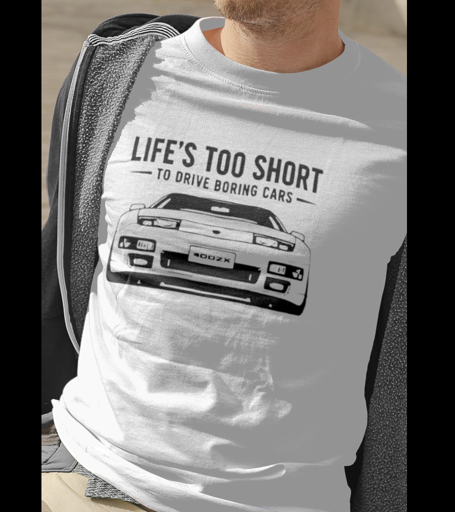 Life's Too Short To Drive Boring Cars 400ZX T-Shirt