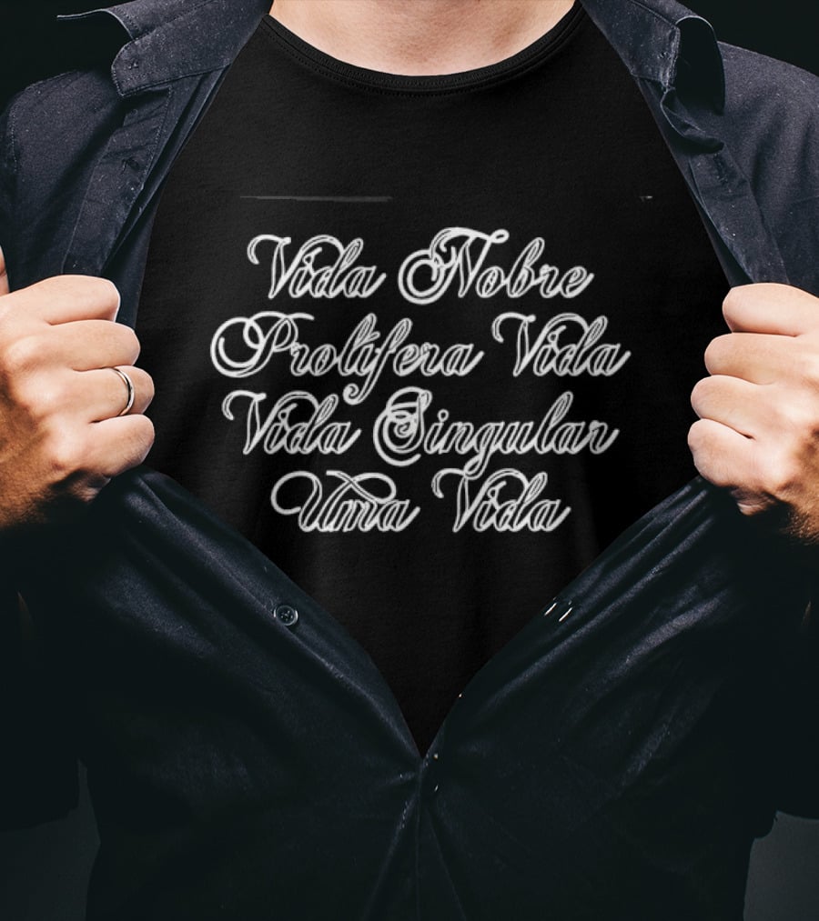Vida Nobre Prolifera Vida Vida Singular Uma Vida T-Shirt