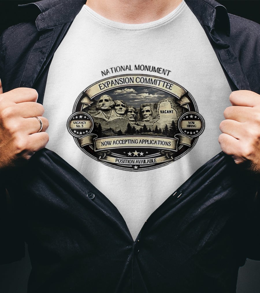 National Monument Expansion Committee Mount Rushmore Vacancy Now Accepting Applications T-Shirt