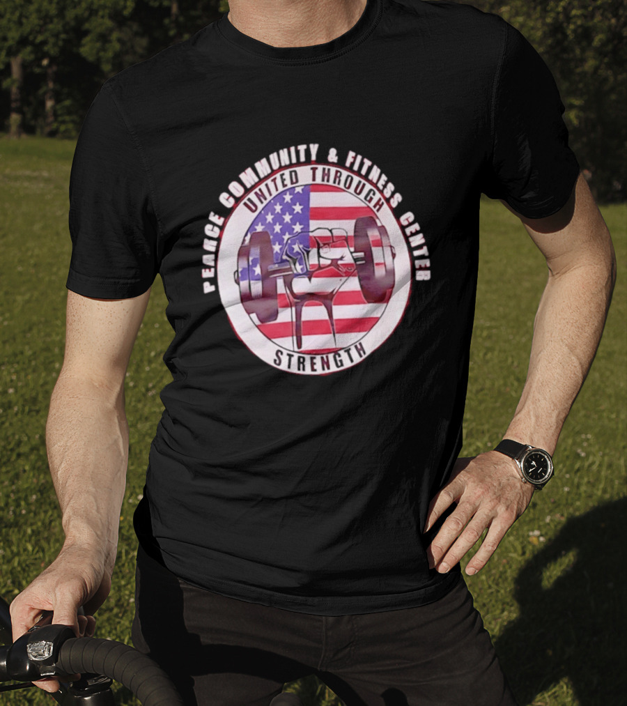 Pearce Community And Fitness Center United Through Strength America's 250th Anniversary Flag Barbell T-Shirt