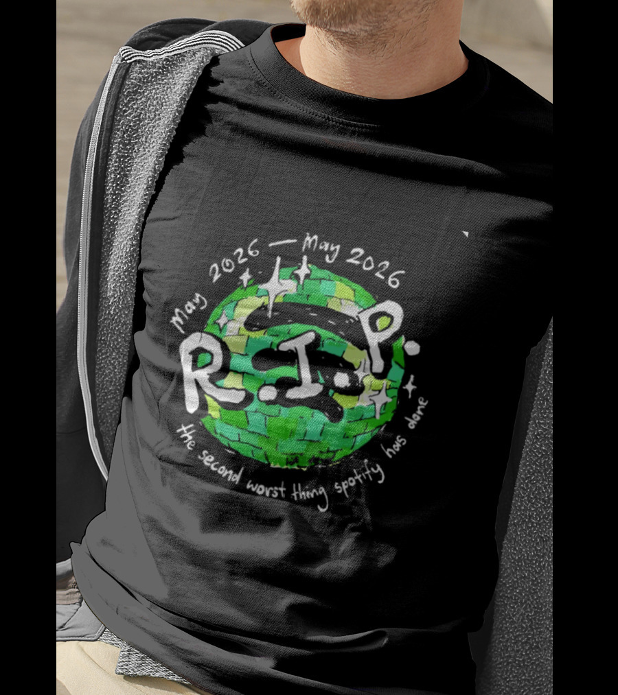 May 2026 RIP The Second Worst Thing Spotify Has Done T-Shirt