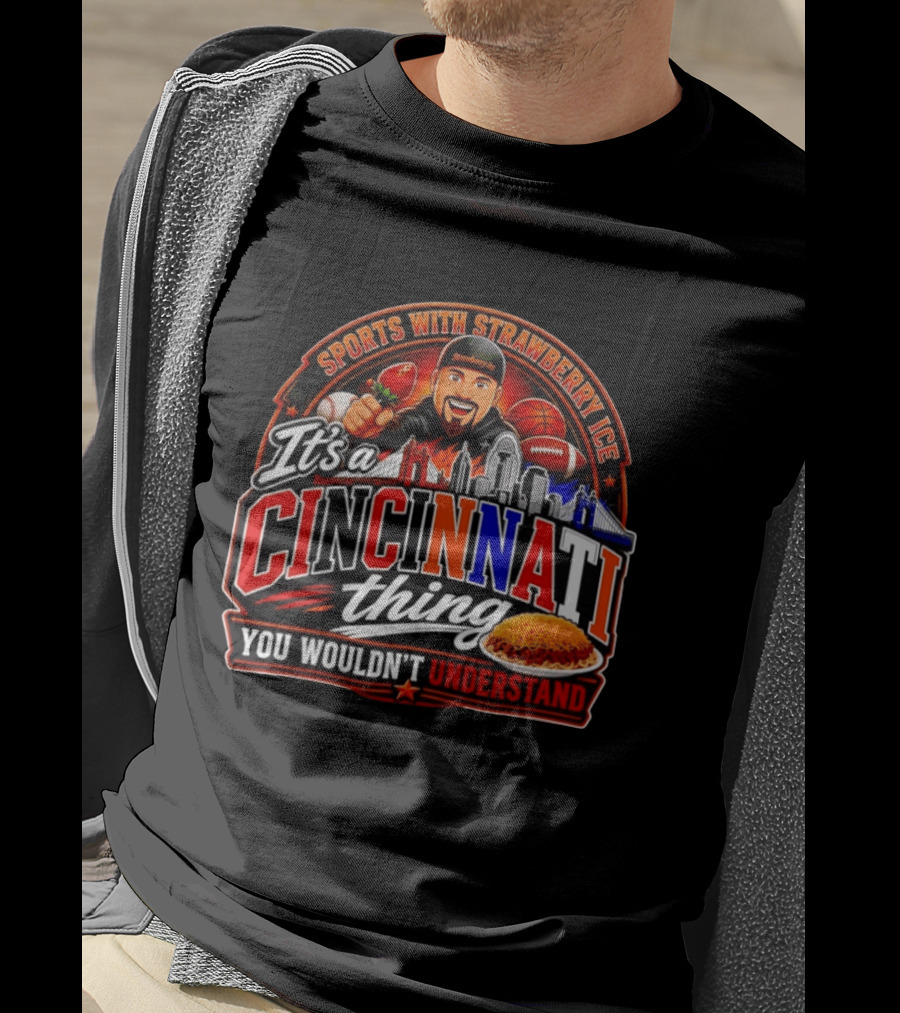 Sports With Strawberry Ice It's A Cincinnati Thing You Wouldn't Understand Skyline Chili Football Basketball T-Shirt