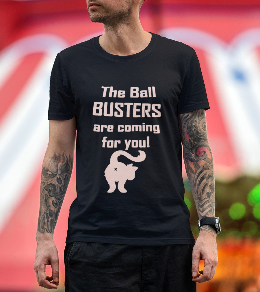 The Ball Busters Are Coming For You Bold Cat T-Shirt