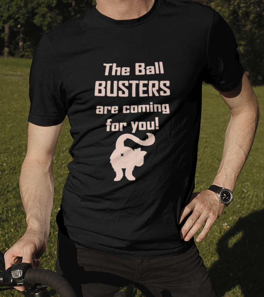 The Ball Busters Are Coming For You Bold Cat T-Shirt