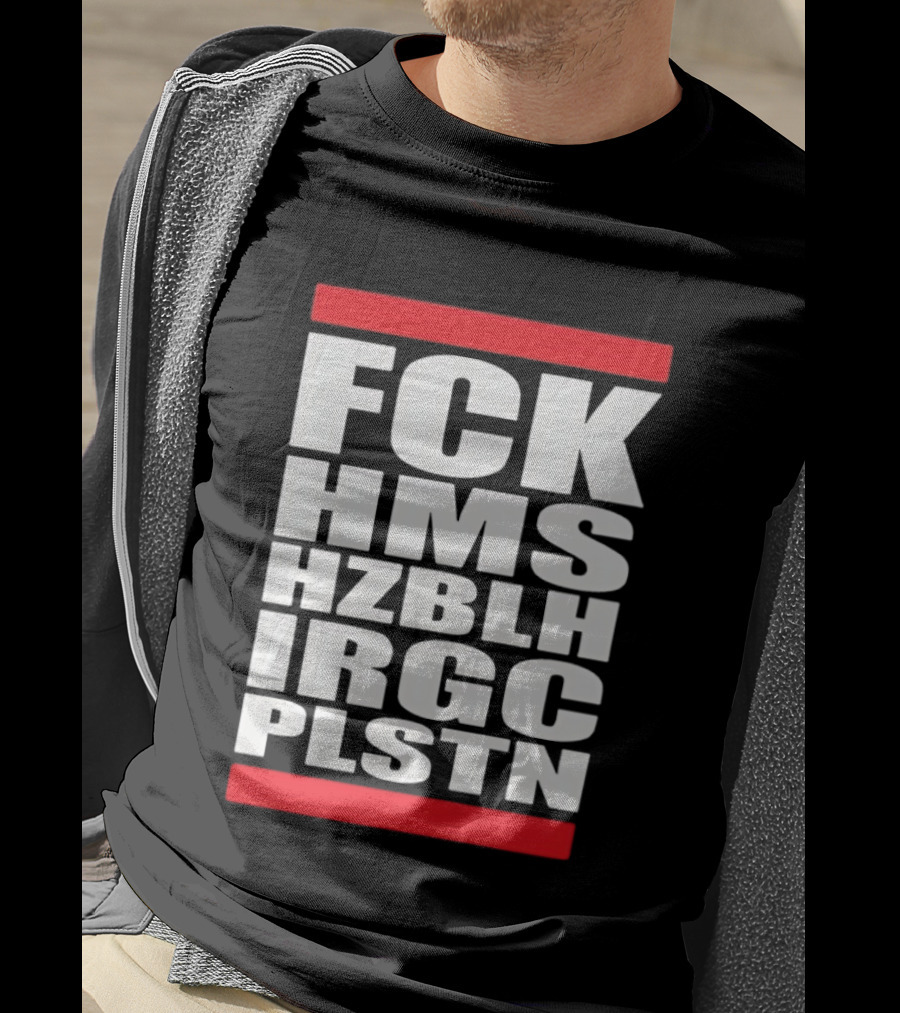 FCK HMS HZBLH IRGC PLSTN Acronym T-Shirt