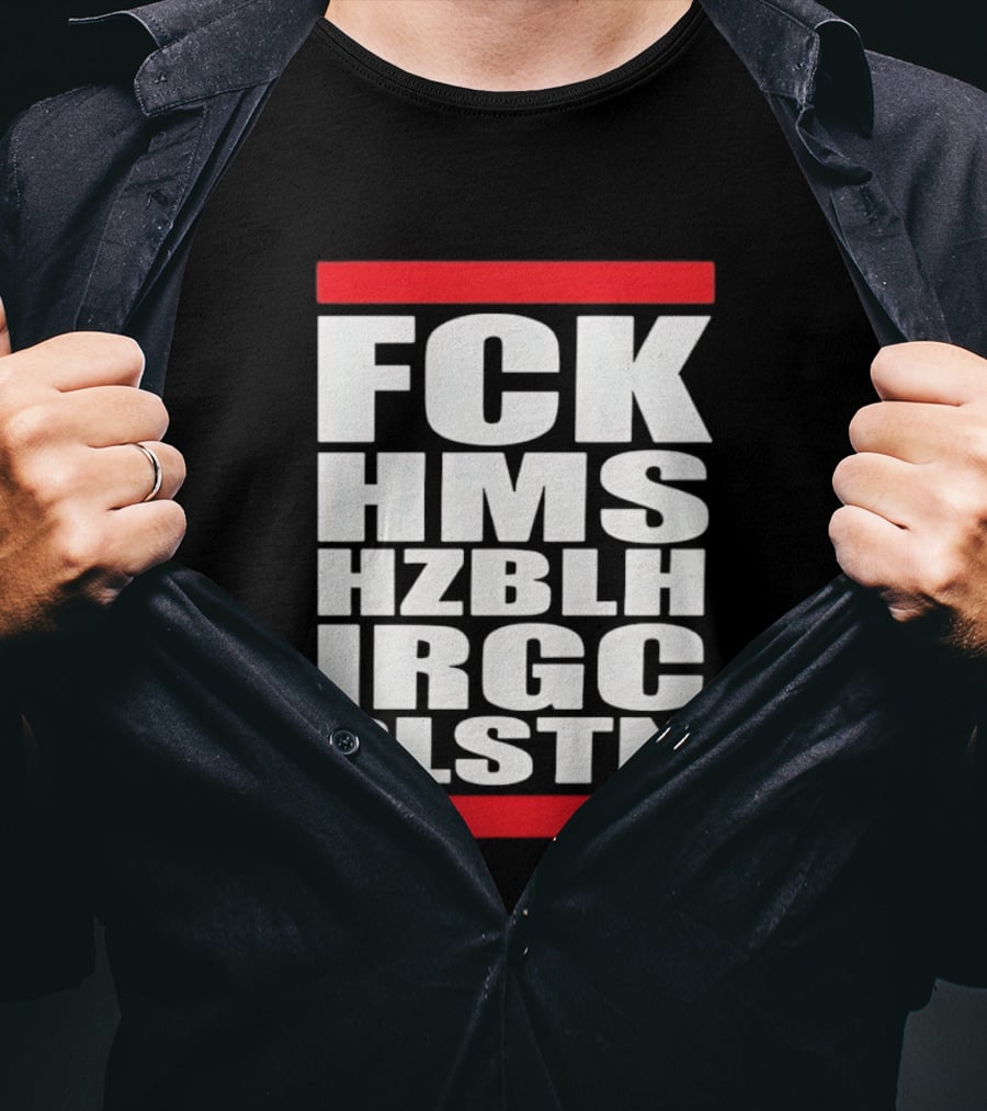 FCK HMS HZBLH IRGC PLSTN Acronym T-Shirt